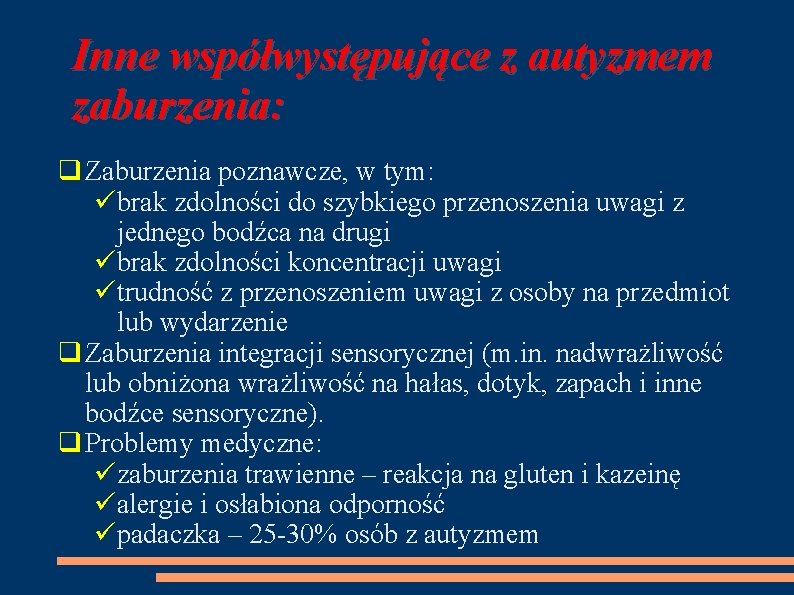 Inne współwystępujące z autyzmem zaburzenia: q Zaburzenia poznawcze, w tym: übrak zdolności do szybkiego