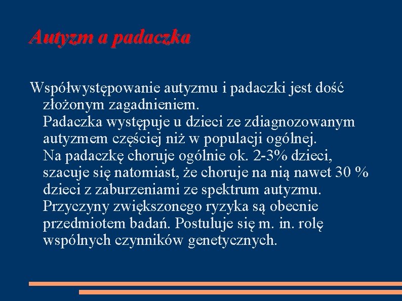 Autyzm a padaczka Współwystępowanie autyzmu i padaczki jest dość złożonym zagadnieniem. Padaczka występuje u