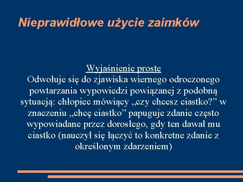 Nieprawidłowe użycie zaimków Wyjaśnienie proste Odwołuje się do zjawiska wiernego odroczonego powtarzania wypowiedzi powiązanej