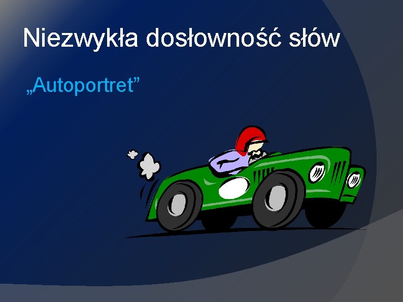 Niezwykła dosłowność słów „Autoportret” 