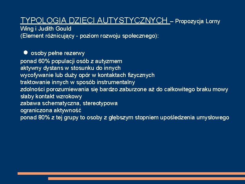 TYPOLOGIA DZIECI AUTYSTYCZNYCH – Propozycja Lorny Wing i Judith Gould (Element różnicujący - poziom