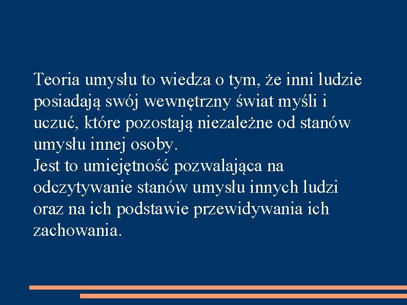 Teoria umysłu to wiedza o tym, że inni ludzie posiadają swój wewnętrzny świat myśli