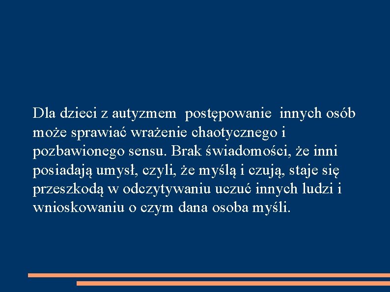 Dla dzieci z autyzmem postępowanie innych osób może sprawiać wrażenie chaotycznego i pozbawionego sensu.