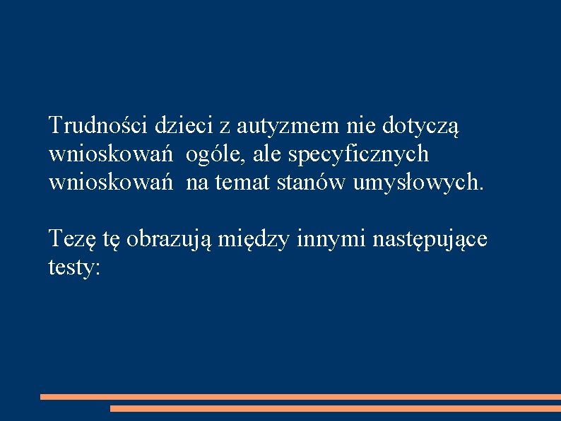 Trudności dzieci z autyzmem nie dotyczą wnioskowań ogóle, ale specyficznych wnioskowań na temat stanów