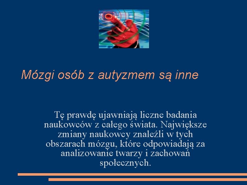 Mózgi osób z autyzmem są inne Tę prawdę ujawniają liczne badania naukowców z całego