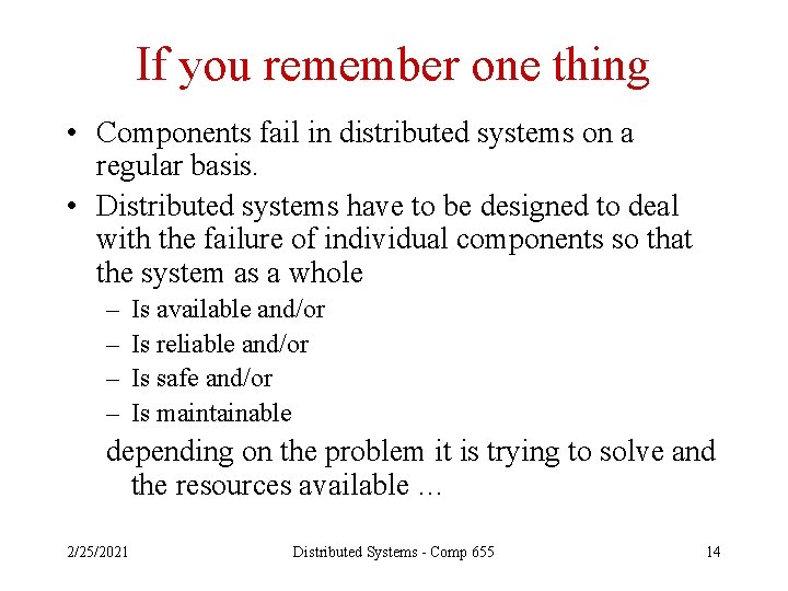 If you remember one thing • Components fail in distributed systems on a regular