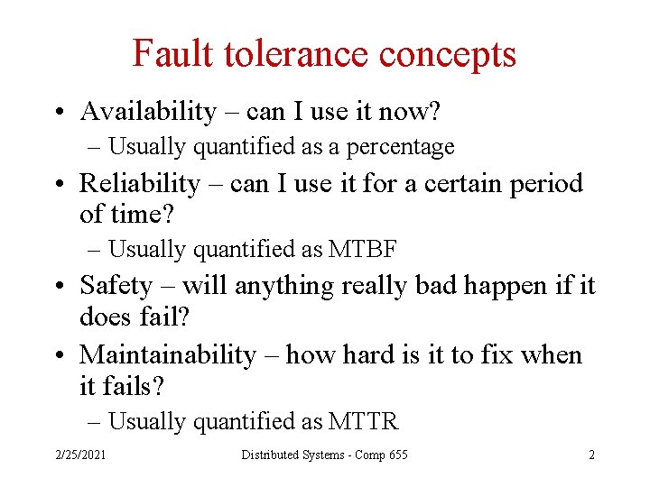 Fault tolerance concepts • Availability – can I use it now? – Usually quantified