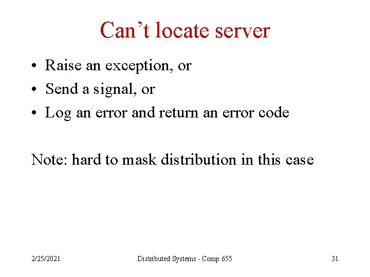 Can’t locate server • Raise an exception, or • Send a signal, or •