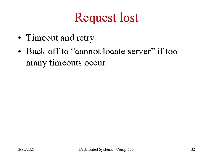 Request lost • Timeout and retry • Back off to “cannot locate server” if