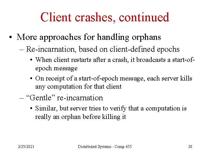 Client crashes, continued • More approaches for handling orphans – Re-incarnation, based on client-defined