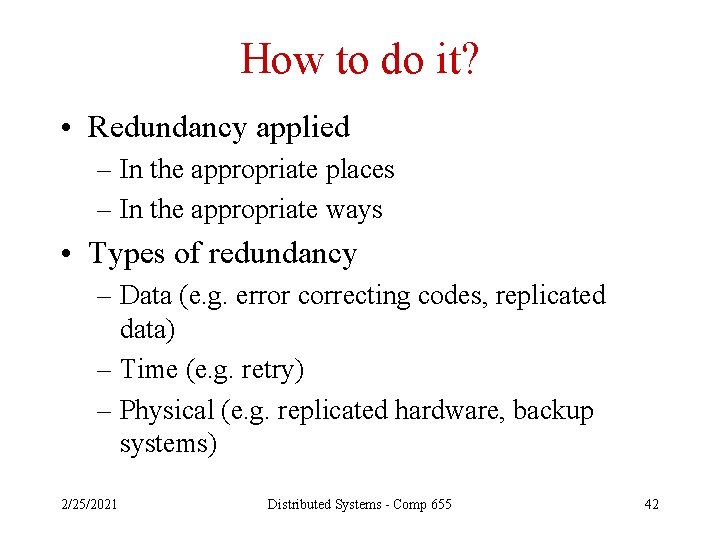 How to do it? • Redundancy applied – In the appropriate places – In