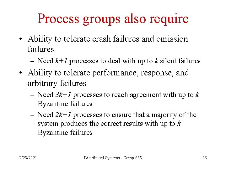 Process groups also require • Ability to tolerate crash failures and omission failures –