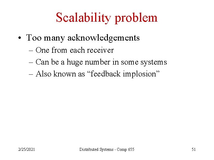 Scalability problem • Too many acknowledgements – One from each receiver – Can be