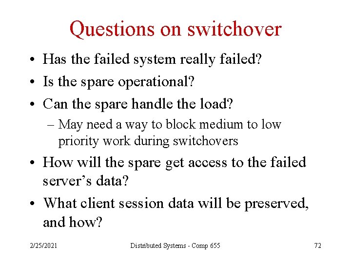 Questions on switchover • Has the failed system really failed? • Is the spare