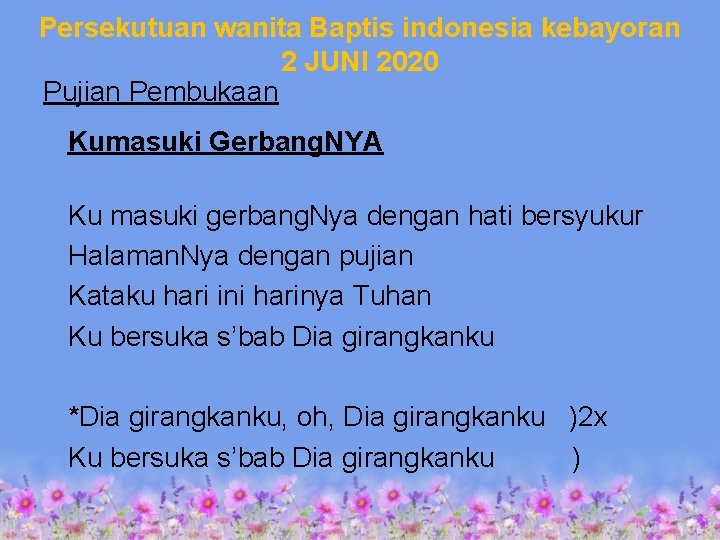 Persekutuan wanita Baptis indonesia kebayoran 2 JUNI 2020 Pujian Pembukaan Kumasuki Gerbang. NYA Ku