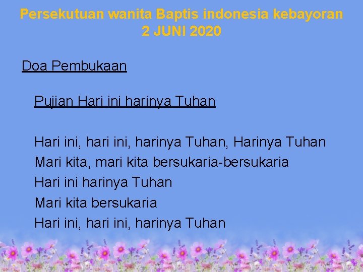 Persekutuan wanita Baptis indonesia kebayoran 2 JUNI 2020 Doa Pembukaan Pujian Hari ini harinya