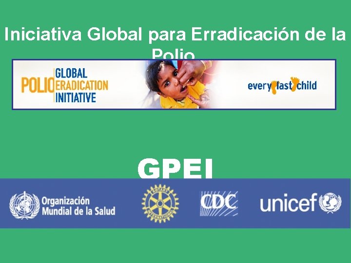 Iniciativa Global para Erradicación de la Polio. GPEI 