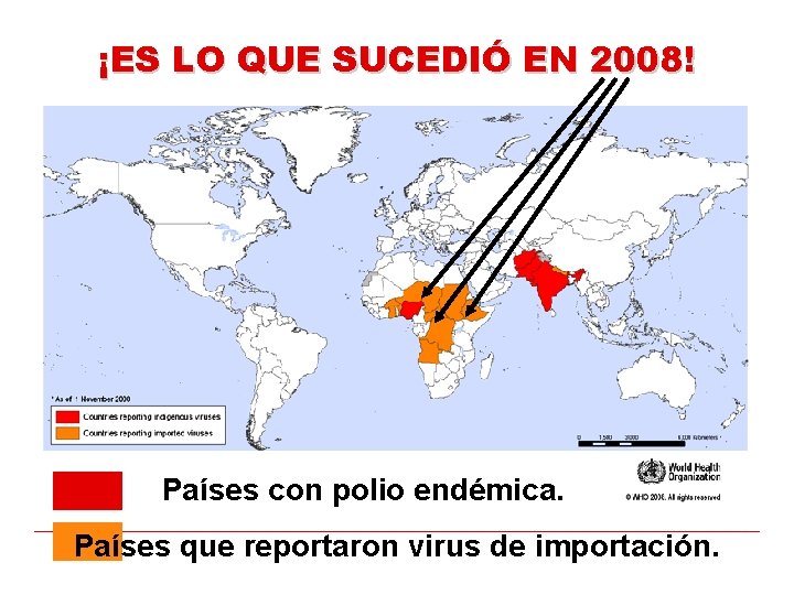 ¡ES LO QUE SUCEDIÓ EN 2008! Países con polio endémica. Países que reportaron virus