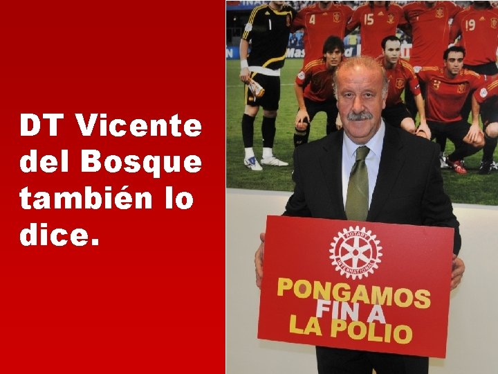 DT Vicente del Bosque también lo dice. 