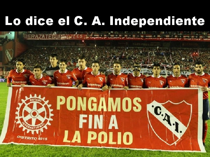 Lo dice el C. A. Independiente 