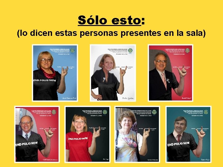 Sólo esto: (lo dicen estas personas presentes en la sala) 
