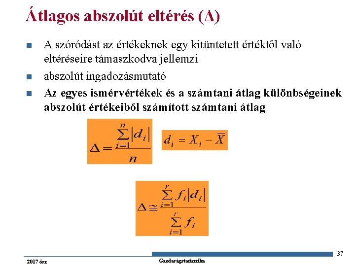 Átlagos abszolút eltérés (Δ) n n n A szóródást az értékeknek egy kitüntetett értéktől