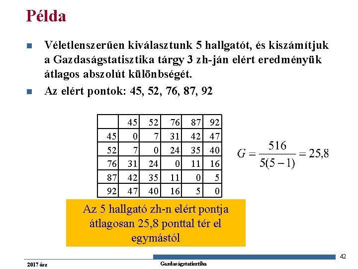 Példa n n Véletlenszerűen kiválasztunk 5 hallgatót, és kiszámítjuk a Gazdaságstatisztika tárgy 3 zh-ján