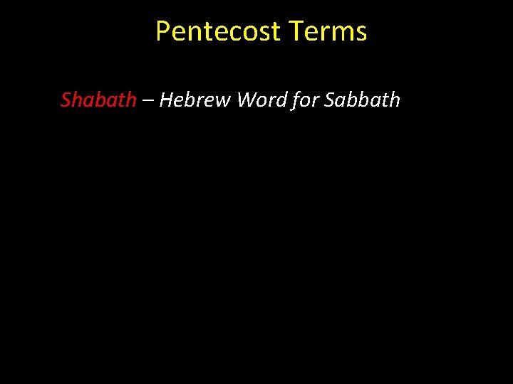 Pentecost Terms Shabath – Hebrew Word for Sabbath 