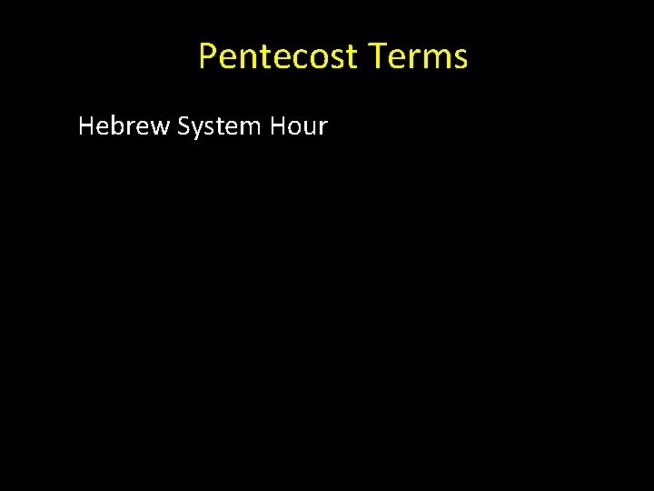 Pentecost Terms Hebrew System Hour 