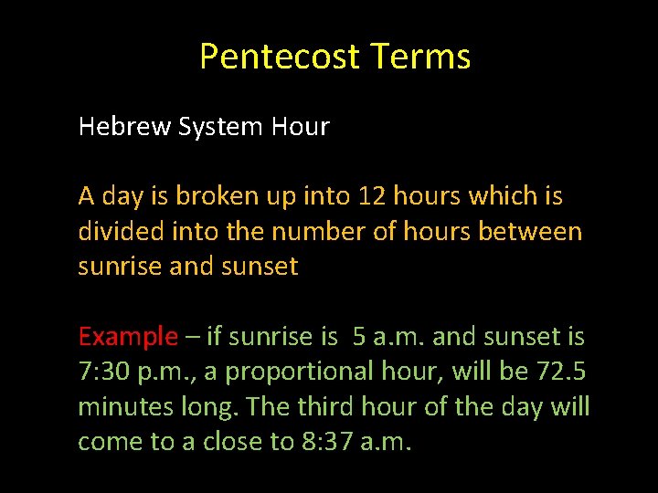 Pentecost Terms Hebrew System Hour A day is broken up into 12 hours which