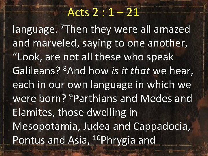Acts 2 : 1 – 21 language. 7 Then they were all amazed and