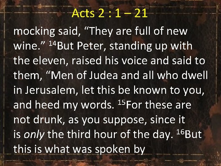 Acts 2 : 1 – 21 mocking said, “They are full of new wine.