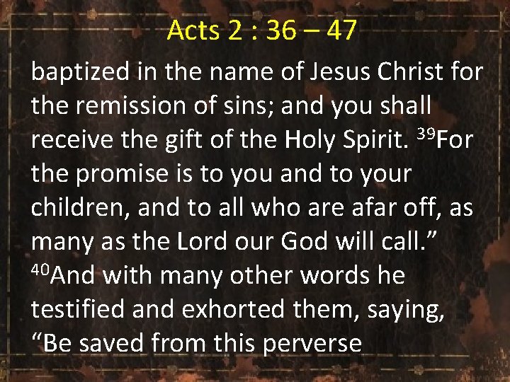  Acts 2 : 36 – 47 baptized in the name of Jesus Christ