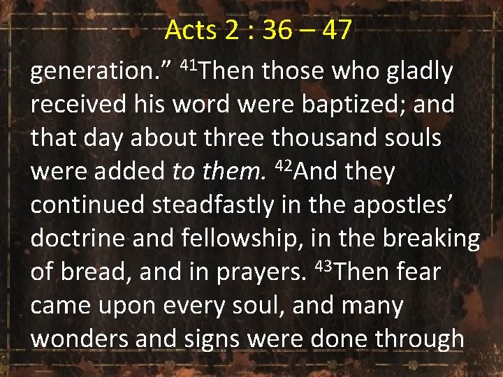  Acts 2 : 36 – 47 generation. ” 41 Then those who gladly