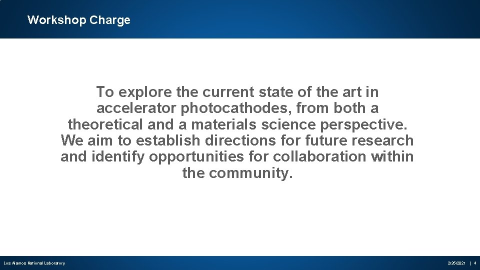 Workshop Charge To explore the current state of the art in accelerator photocathodes, from