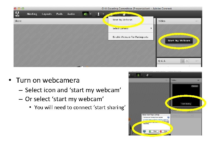  • Turn on webcamera – Select icon and ‘start my webcam’ – Or