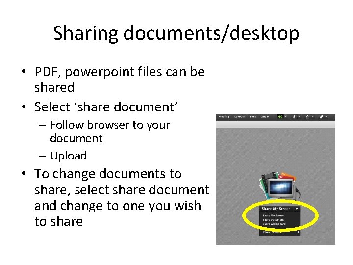 Sharing documents/desktop • PDF, powerpoint files can be shared • Select ‘share document’ –