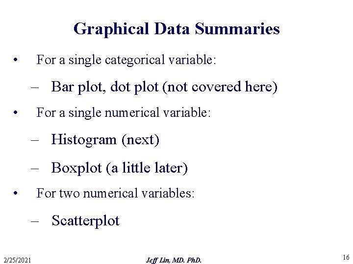 Graphical Data Summaries • For a single categorical variable: – Bar plot, dot plot