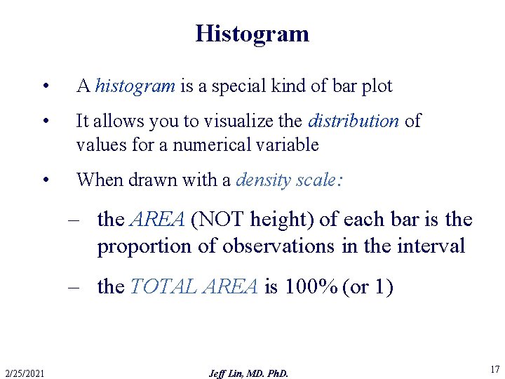 Histogram • A histogram is a special kind of bar plot • It allows