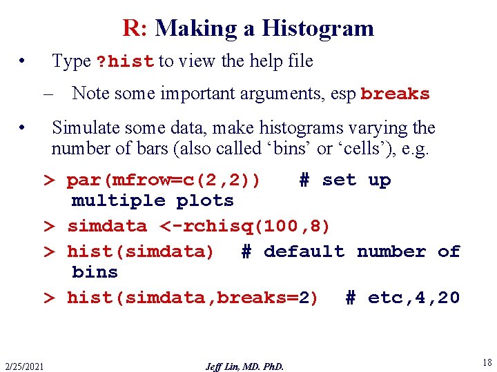 R: Making a Histogram • Type ? hist to view the help file –