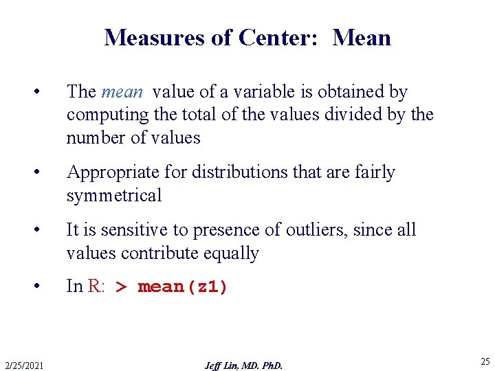 Measures of Center: Mean • The mean value of a variable is obtained by