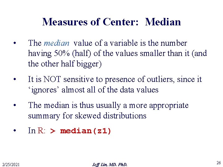 Measures of Center: Median • The median value of a variable is the number