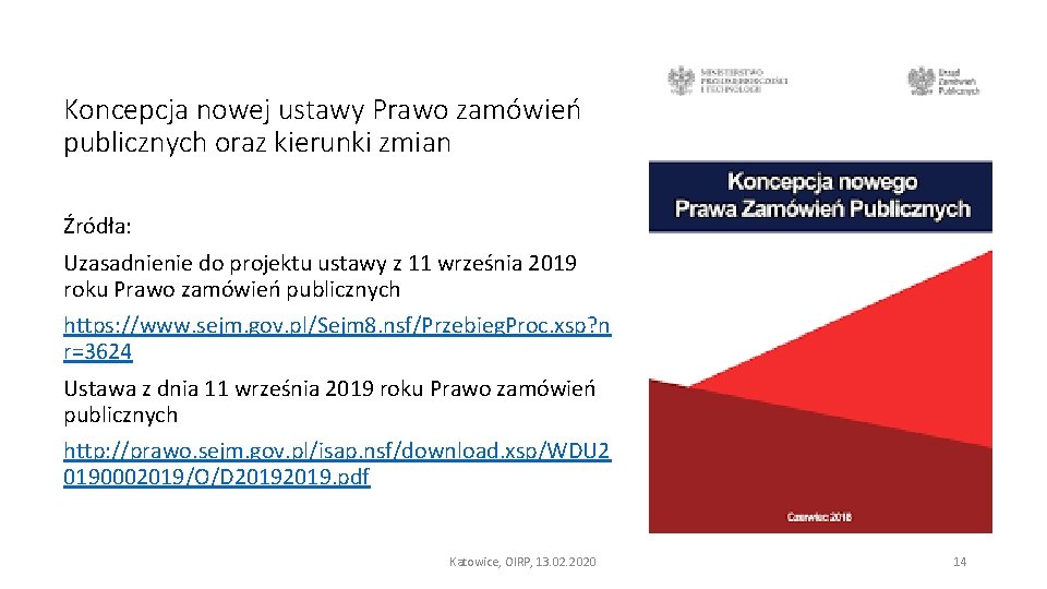 Koncepcja nowej ustawy Prawo zamówień publicznych oraz kierunki zmian Źródła: Uzasadnienie do projektu ustawy