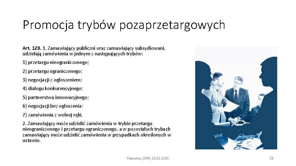 Promocja trybów pozaprzetargowych Art. 129. 1. Zamawiający publiczni oraz zamawiający subsydiowani, udzielają zamówienia w