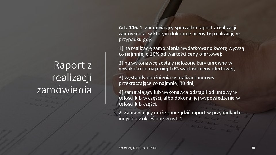 Art. 446. 1. Zamawiający sporządza raport z realizacji zamówienia, w którym dokonuje oceny tej