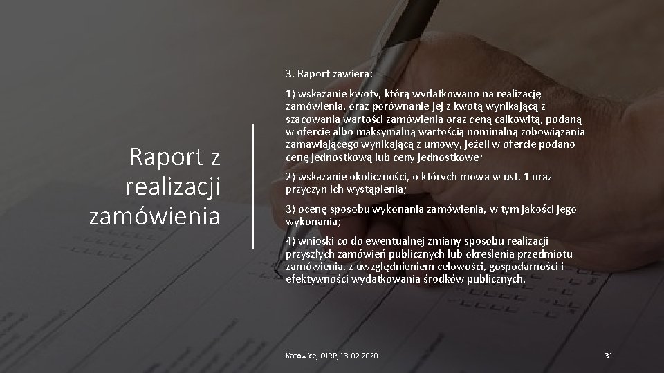 3. Raport zawiera: Raport z realizacji zamówienia 1) wskazanie kwoty, którą wydatkowano na realizację