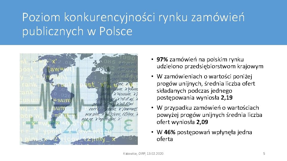 Poziom konkurencyjności rynku zamówień publicznych w Polsce • 97% zamówień na polskim rynku udzielono