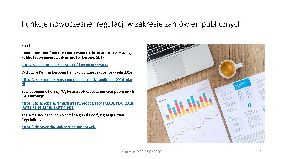 Funkcje nowoczesnej regulacji w zakresie zamówień publicznych Źródła: Communication from the Commission to the