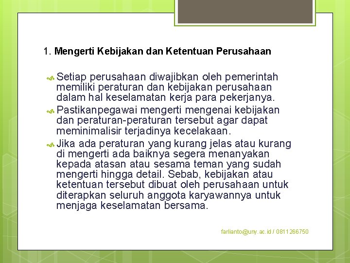 1. Mengerti Kebijakan dan Ketentuan Perusahaan Setiap perusahaan diwajibkan oleh pemerintah memiliki peraturan dan