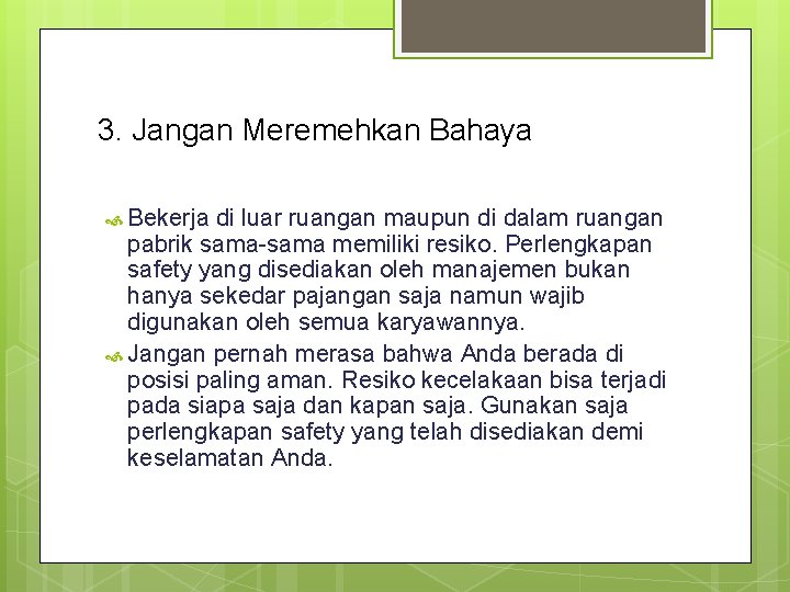3. Jangan Meremehkan Bahaya Bekerja di luar ruangan maupun di dalam ruangan pabrik sama-sama 3. Jangan Meremehkan Bahaya Bekerja di luar ruangan maupun di dalam ruangan pabrik sama-sama